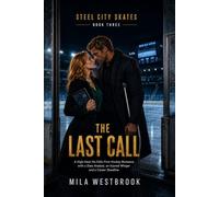 The Last Call: A High-Heat Forbidden Workplace Hockey Romance Between a Data Director and an Injured Veteran Winger (Steel City Skates)