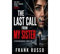 The Last Call From My Sister: A Psychological Thriller of Family Secrets, Betrayal, and a Deadly Lie