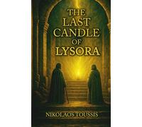 The Last Candle of Lysora: When the last light falters, Lysora must decide what burns. (The Aureth Saga)