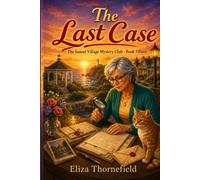 The Last Case: A Senior Sleuth Cozy Mystery (Sunset Village Mystery Club)