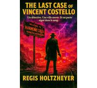 The Last Case of Vincent Costello: Un détective. Une ville morte. Et un pacte signé dans le sang.