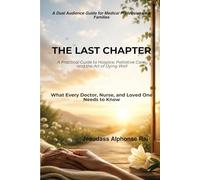 THE LAST CHAPTER: “A Practical Guide to Hospice, Palliative Care, and the Art of Dying Well”