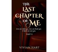 The Last Chapter of Me [Part 2]: Love can claim you. Loss can break you. A hand can save you. (The Hidden Chapters Trilogy)