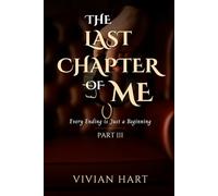The Last Chapter of Me [Part 3]: Every Ending is Just a Beginning (The Hidden Chapters Trilogy)