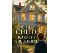 The Last Child Hears The Whole House
