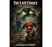 The Last Choice: A-Poppy-Playtime-Story