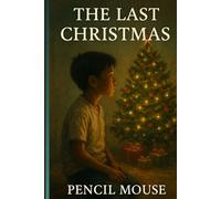 The Last Christmas: A Heartbreaking Story of Love, Loss, and a Quiet Christmas