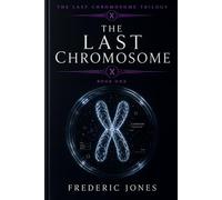 The Last Chromosome: The Last Chromosome Trilogy