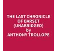The Last Chronicle Of Barset (unabridged) (audiolibro)