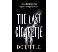 The Last Cigarette: A journey through eroticism in a dangerously exciting dystopian future