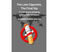 The Last Cigarette, The Final Sip: Smoking and drinking are harmful to health