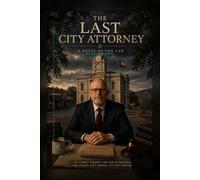The Last City Attorney: A Novel of the Law: 1 (The Gus Cordell Series)