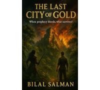 The Last City of Gold: When prophecy bleeds, what survives?