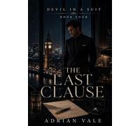 The Last Clause: A Dark Billionaire Office Romance of Marriage, Trust, and a Love Built to Last (Devil in a Suit)