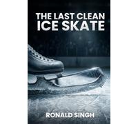 THE LAST CLEAN ICE SKATE