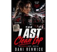 The Last Clean Lap: A High-Stakes Racing Romantic Suspense Thriller of Sabotage, Forced Proximity, and a Dangerous Comeback: 1 (The Blackline Files)