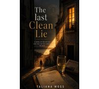 THE LAST CLEAN LIE: A Novel of Deception and the Lies We Choose to Keep
