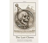 The Last Clown: Painted breath and broken laughter, etched forever on the Buffalo Nickel. (Curtainfall Series)