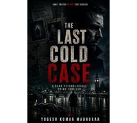 The Last Cold Case: A Dark Psychological Crime Thriller