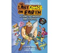 THE LAST COMICS ON EARTH A SONG OF SWORDS AND STUFFIES: From the Creators of the Last Kids on Earth
