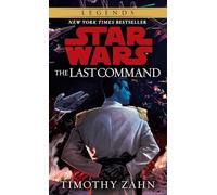 The Last Command: Star Wars Legends (The Thrawn Trilogy): 3 (Star Wars: The Thrawn Trilogy - Legends)