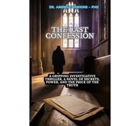 The Last Confession: A Gripping Investigative Thriller | A Novel of Secrets, Power, and the Price of the Truth (THE DARK CURRENT SERIES)