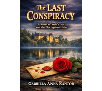 THE LAST CONSPIRACY: A Novel of Wolf’s Lair and the Plot Against Hitler