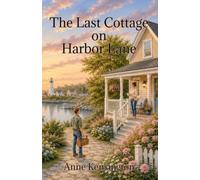 The Last Cottage on Harbor Lane: A Heartwarming Small-Town Romance Set on a New England Harbor