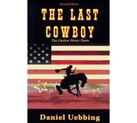 The Last Cowboy: The Outlaw Henry Dunn