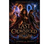 The Last Crownfold: Book Six in The Hollow Court Cycle