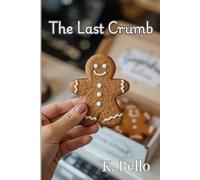 The Last Crumb: 2 (Dipped In Delusion Trilogy)