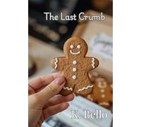 The Last Crumb (Dipped In Delusion Trilogy)