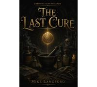 The Last Cure: 3 (Chronicles of Incartum)