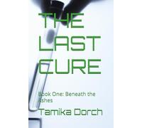 THE LAST CURE: Book One: Beneath the Ashes