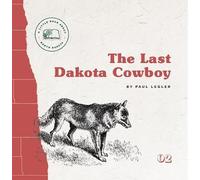 The Last Dakota Cowboy (A Little Book about North Dakota)