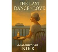 THE LAST DANCE of LOVE: A Memory, A letter, A love That never truly left