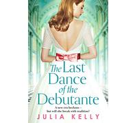 The Last Dance of the Debutante: A stunning and compelling saga of secrets and forbidden love