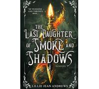 The Last Daughter of Smoke and Shadows (Of Passions and Thrones)
