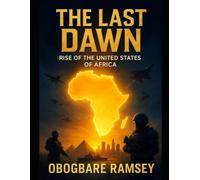 The Last Dawn:: Rise of The United States of Africa