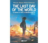 The last day of the World: La batalla por la supervivencia. Parte II