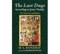 The Last Days According to Jesus' Family: The Story We Left Behind