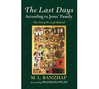 The Last Days According to Jesus' Family: The Story We Left Behind