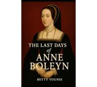The Last Days of Anne Boleyn (Tudor Queens)