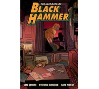 The Last Days of Black Hammer: From the World of Black Hammer