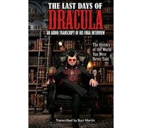 The Last Days of Dracula: The Audio Transcript Of His Final Podcast Interview (Last Days of Dracula - an independent series)
