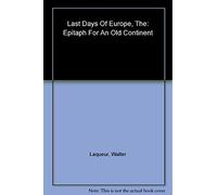 The Last Days of Europe: Epitaph for an Old Continent