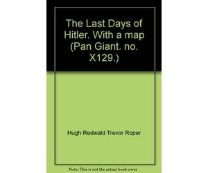 The Last Days of Hitler. With a map (Pan Giant. no. X129.) [Unknown Binding] Hugh Redwald Trevor Roper