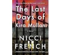 Last Days of Kira Mullan: The unputdownable new thriller from the author of Richard & Judy Book Club pick Has Anyone Seen Charlotte Salter?