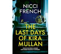 The Last Days of Kira Mullan: The unputdownable new thriller from the author of Richard & Judy Book Club pick Has Anyone Seen Charlotte Salter?