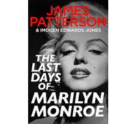 The Last Days of Marilyn Monroe: A shocking deep dive into the death of an icon, from the bestselling thriller author